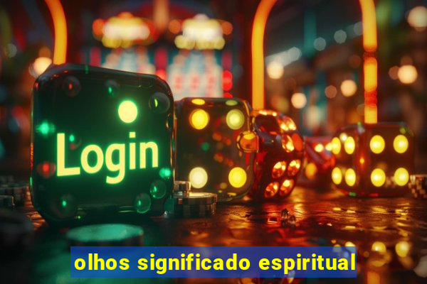 olhos significado espiritual