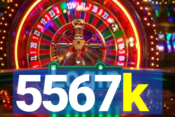 5567k