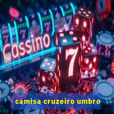 camisa cruzeiro umbro
