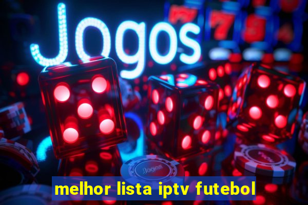melhor lista iptv futebol