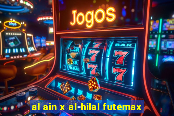 al ain x al-hilal futemax