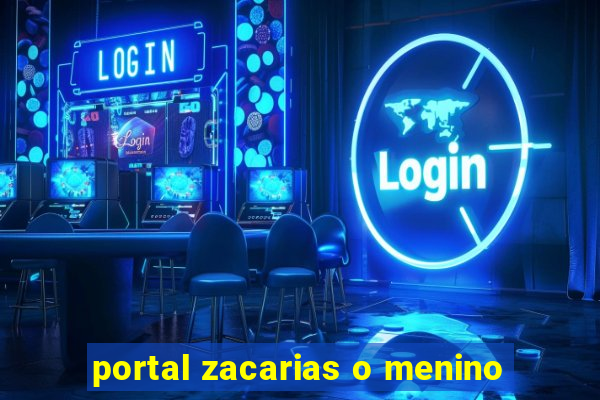portal zacarias o menino