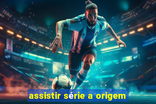 assistir série a origem