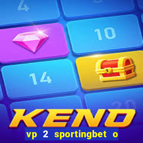 vp 2 sportingbet o que significa