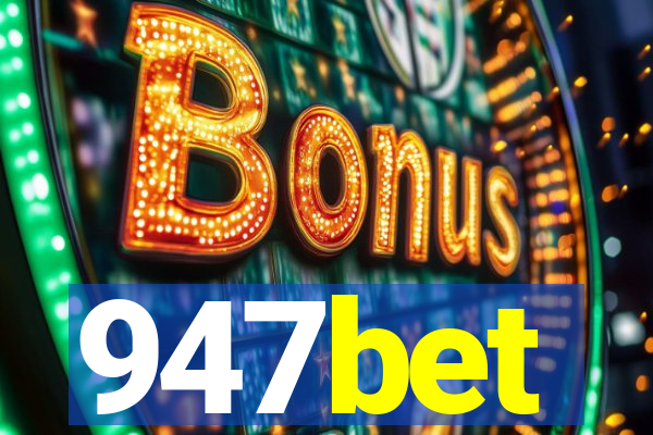 947bet