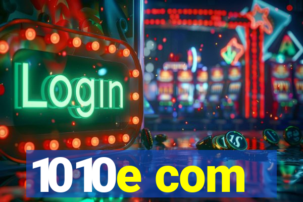 1010e com