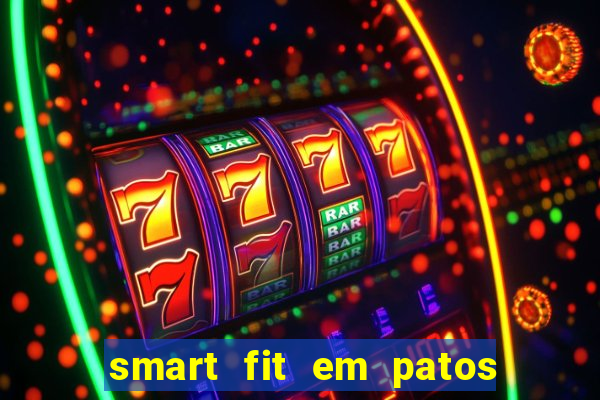 smart fit em patos de minas