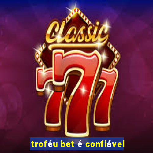 troféu bet é confiável