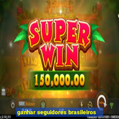 ganhar seguidores brasileiros
