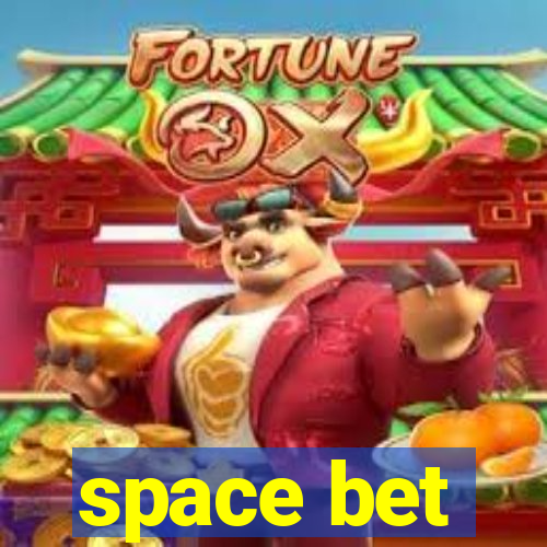 space bet