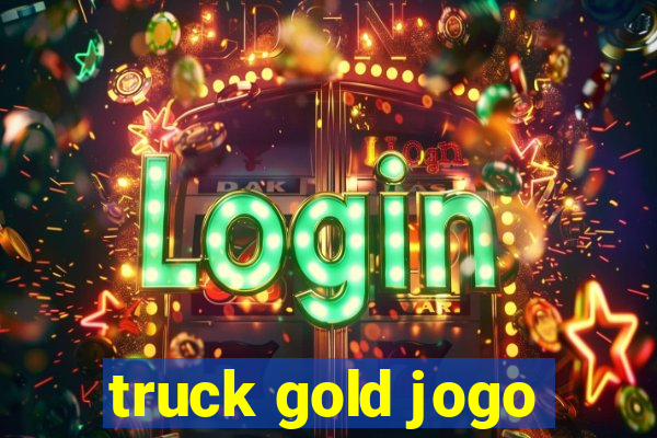 truck gold jogo