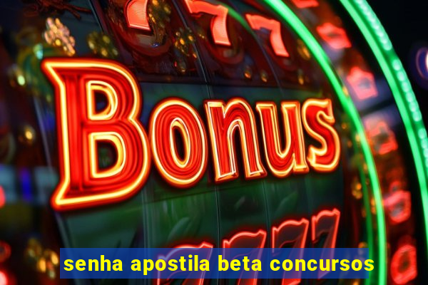 senha apostila beta concursos