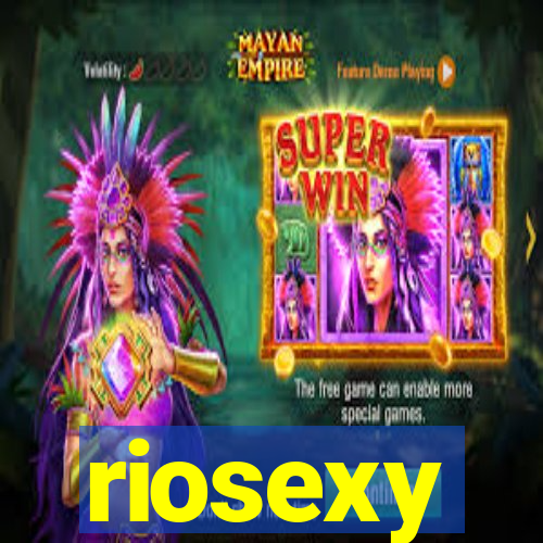 riosexy