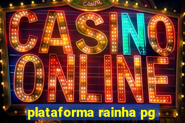 plataforma rainha pg