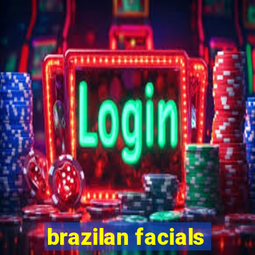 brazilan facials