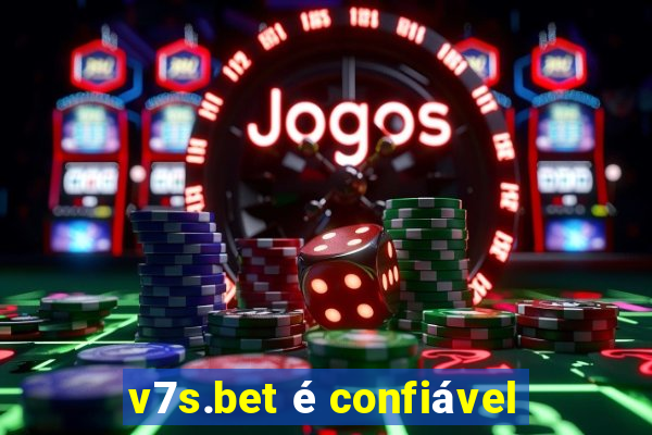 v7s.bet é confiável