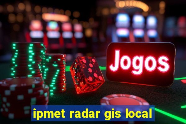 ipmet radar gis local