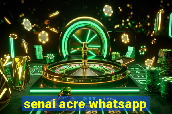 senai acre whatsapp