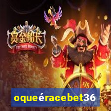 oqueéracebet365