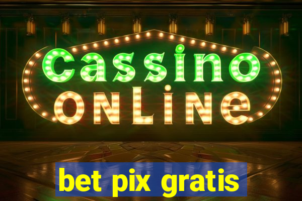 bet pix gratis
