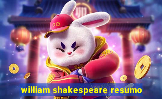 william shakespeare resumo