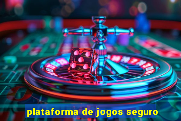 plataforma de jogos seguro