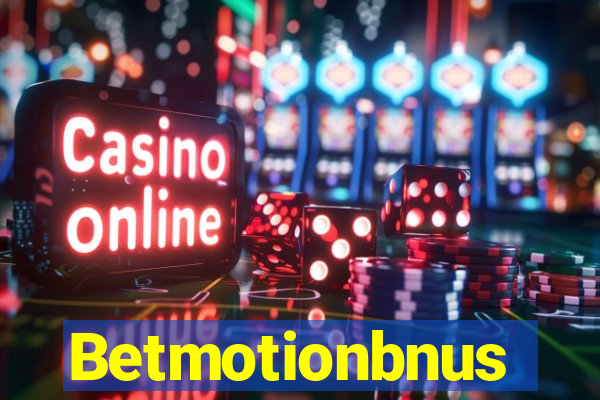 Betmotionbnus