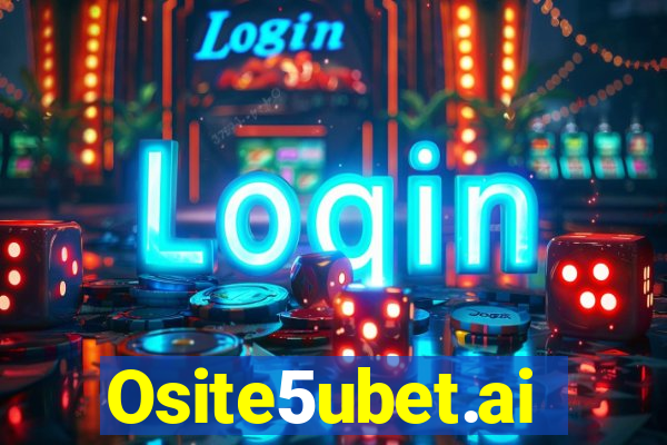 Osite5ubet.ai