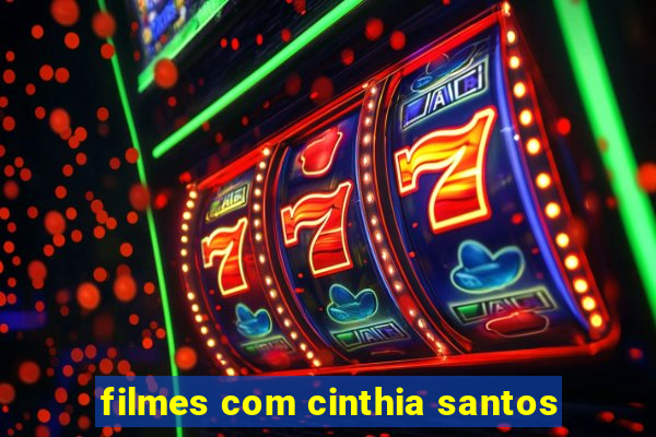 filmes com cinthia santos
