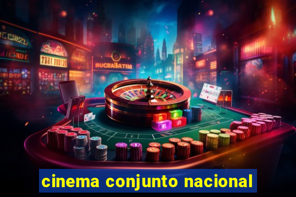 cinema conjunto nacional
