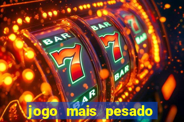 jogo mais pesado da play store