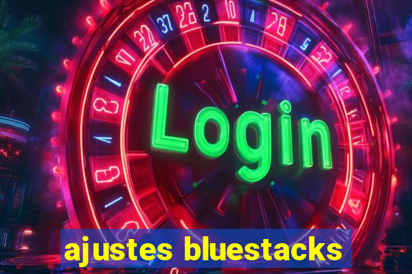 ajustes bluestacks