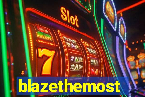 blazethemost
