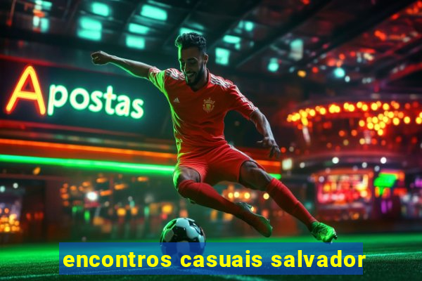 encontros casuais salvador