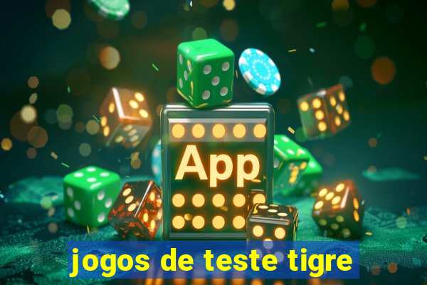 jogos de teste tigre