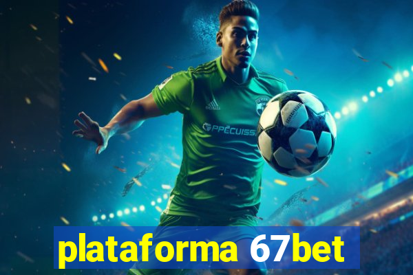 plataforma 67bet