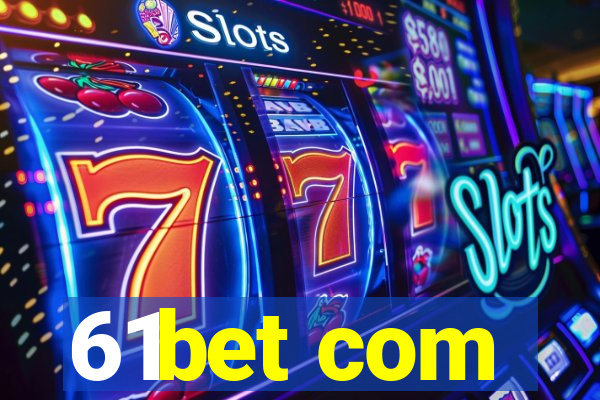 61bet com
