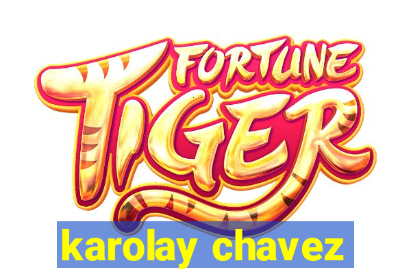 karolay chavez