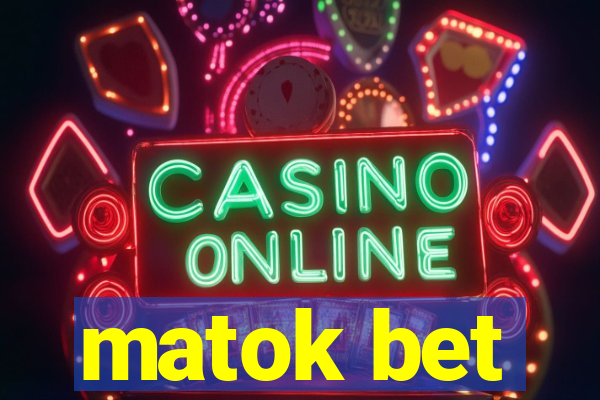 matok bet