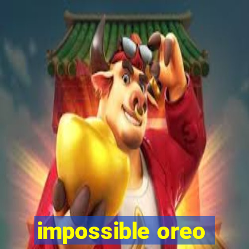 impossible oreo