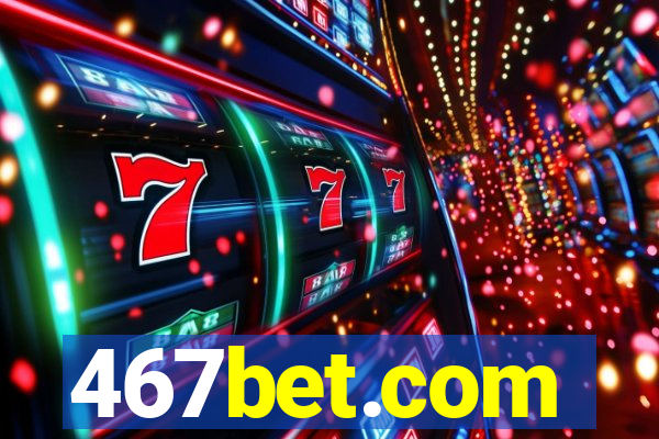 467bet.com