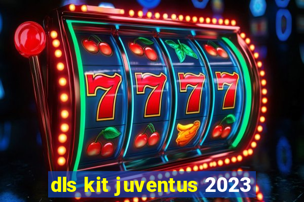 dls kit juventus 2023