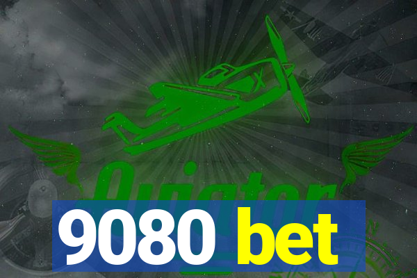 9080 bet