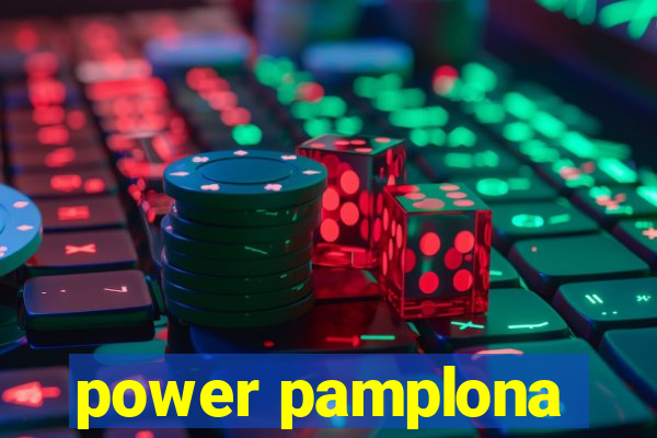power pamplona
