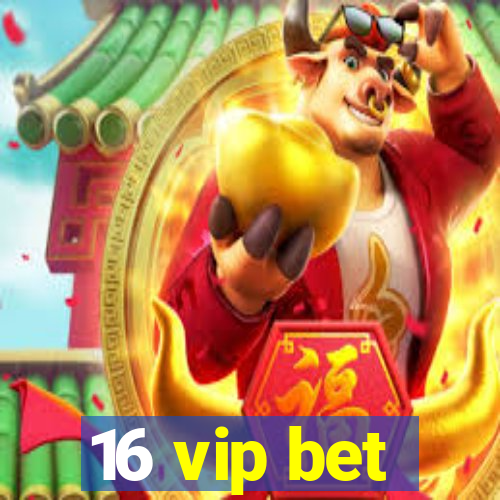 16 vip bet
