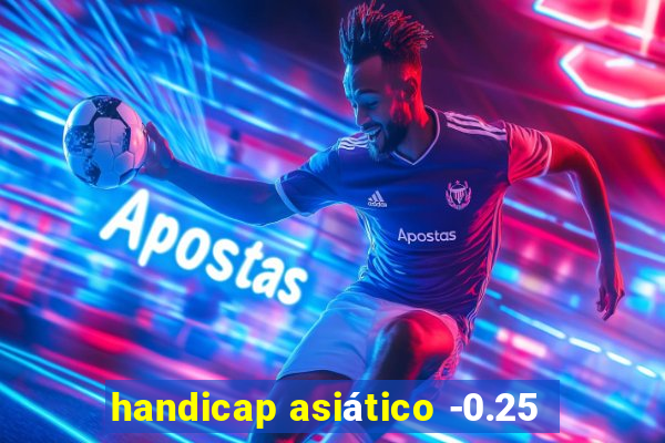 handicap asiático -0.25