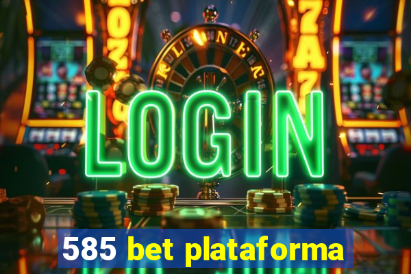 585 bet plataforma