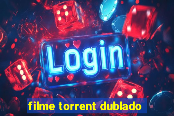 filme torrent dublado