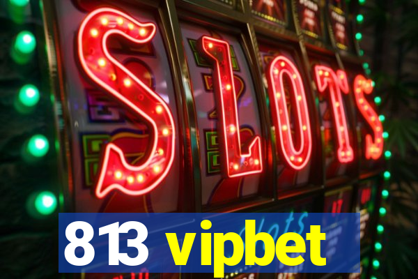 813 vipbet