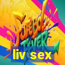 liv sex